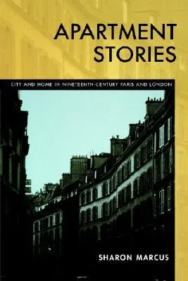 Apartment Stories: City and Home in Nineteenth-Century Paris and London