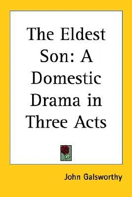 The Eldest Son: A Domestic Drama in Three Acts