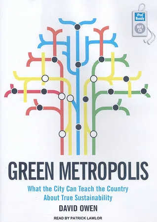 Green Metropolis: What the City Can Teach the Country About True Sustainability