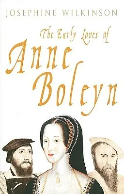 The Early Loves of Anne Boleyn