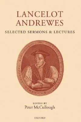 Lancelot Andrewes: Selected Sermons and Lectures