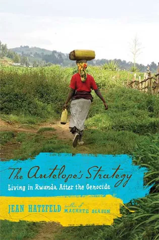 The Antelope's Strategy: Living in Rwanda After the Genocide