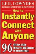 How to Instantly Connect with Anyone (ENHANCED EBOOK): 96 All-New Little Tricks for Big Success in Business and Social Relationships