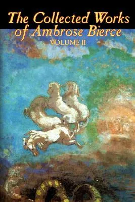 The Collected Works of Ambrose Bierce, Vol. II