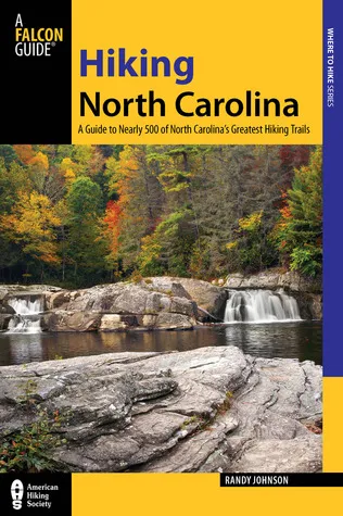 Hiking North Carolina, 2nd: A Guide to Nearly 500 of North Carolina's Greatest Hiking Trails