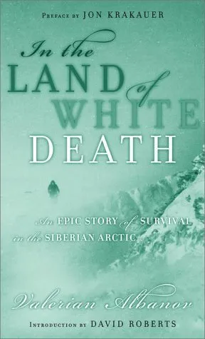 In the Land of White Death: An Epic Story of Survival in the Siberian Arctic