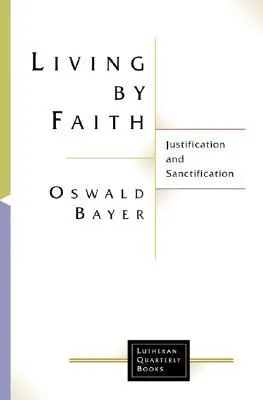 Living by Faith: Justification and Sanctification