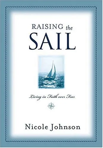 Raising the Sail: Living in Faith Over Fear