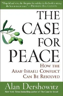 The Case for Peace: How the Arab-Israeli Conflict Can be Resolved