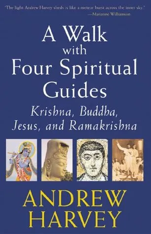 A Walk With Four Spiritual Guides: Krishna, Buddha, Jesus, And Ramakrishna (SkyLight Illuminations)