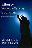 Liberty Versus the Tyranny of Socialism: Controversial Essays