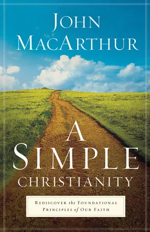 A Simple Christianity: Rediscover the Foundational Principles of Our Faith