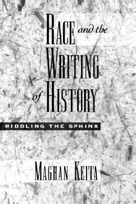 Race and the Writing of History: Riddling the Sphinx