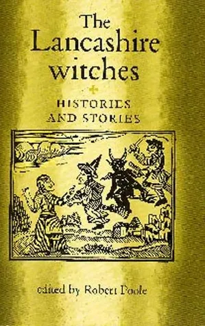 The Lancashire Witches: Histories and Stories