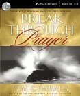 Breakthrough Prayer: The Secret of Receiving Everything You Need from God