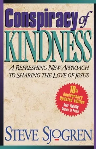 Conspiracy of Kindness: A Refreshing New Approach to Sharing the Love of Jesus with Others