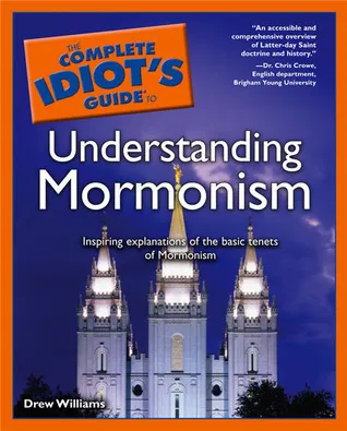 The Complete Idiot's Guide to Understanding Mormonism