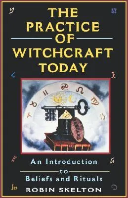 The Practice of Witchcraft Today: An Introduction to Beliefs and Rituals