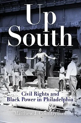 Up South: Civil Rights and Black Power in Philadelphia