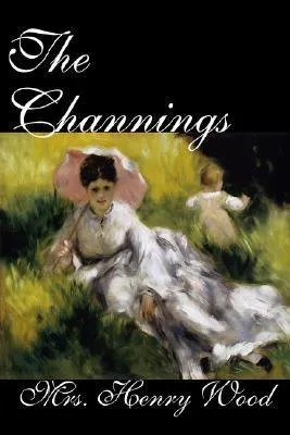 The Channings by Mrs. Henry Wood, Fiction, Classic, Literary, Historical