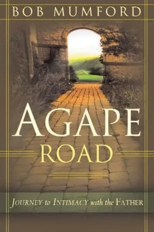 Agape Road: Journey to Intimacy with the Father