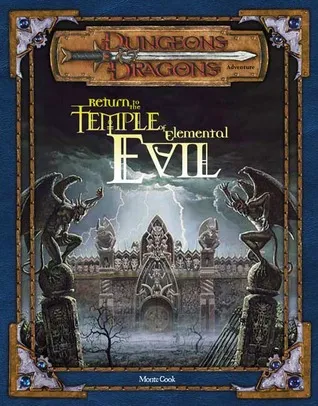 Return to the Temple of Elemental Evil: An Adventure taking Characters From 4th to 14th Level