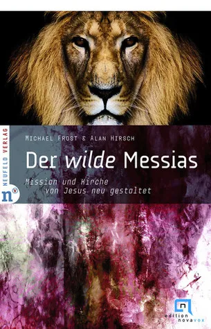 Der Wilde Messias Mission Und Kirche Von Jesus Neu Gestaltet