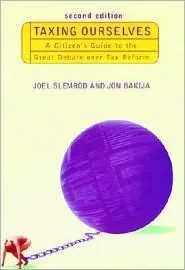 Taxing Ourselves, 2nd Edition: A Citizen's Guide to the Great Debate Over Tax Reform