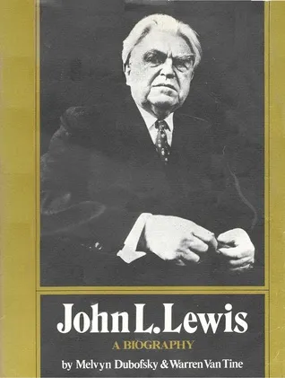 John L. Lewis: A Biography