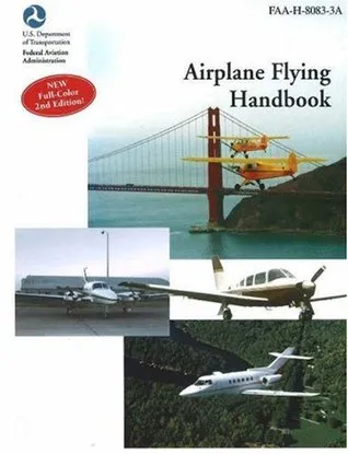 Airplane Flying Handbook: FAA-H-8083-3A (FAA Handbooks series)