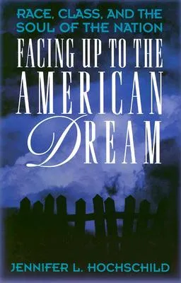 Facing Up to the American Dream: Race, Class, and the Soul of the Nation