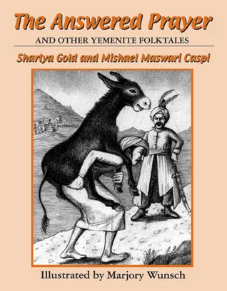 The Answered Prayer: And Other Yemenite Folktales