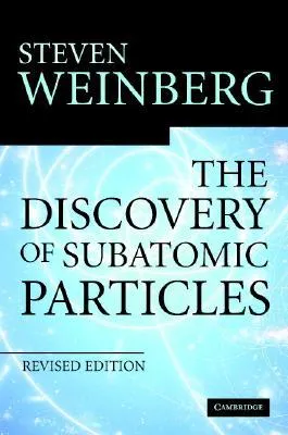 The Discovery of Subatomic Particles