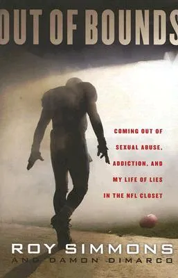 Out of Bounds: Coming out of Sexual Abuse, Addiction, and My Life of Lies in the NFL Closet