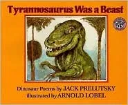 Tyrannosaurus Was a Beast: Dinosaur Poems