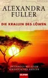 Die Krallen des Löwen: Meine Zeit mit einem Afrikanischen Krieger