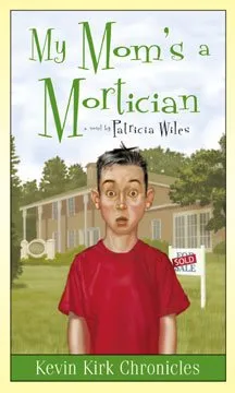 My Mom's A Mortician (Kevin Kirk Chronicals, Volume 1)