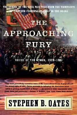 The Approaching Fury: Voices of the Storm, 1820-1861