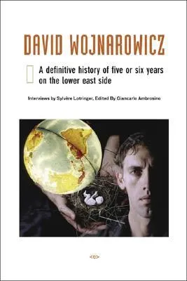 David Wojnarowicz: A Definitive History of Five or Six Years on the Lower East Side