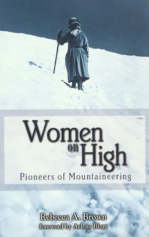 Women on High: Pioneers of Mountaineering