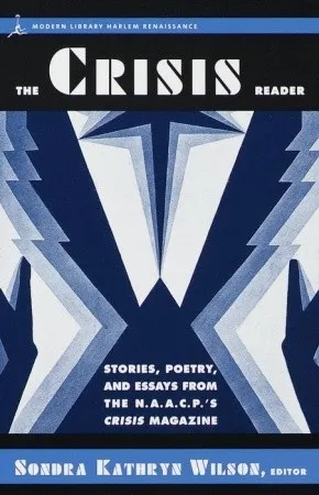 The Crisis Reader: Stories, Poetry, and Essays from the N.A.A.C.P.