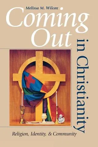 Coming Out in Christianity: Religion, Identity, and Community