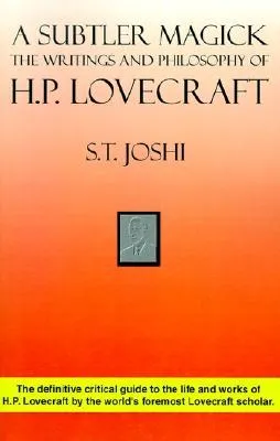 A Subtler Magick: The Writings and Philosophy of H. P. Lovecraft