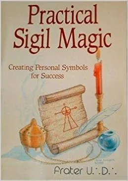 Practical Sigil Magic: Creating Personal Symbols for Success