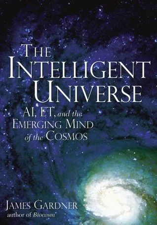 The Intelligent Universe: AI, ET, and the Emerging Mind of the Cosmos