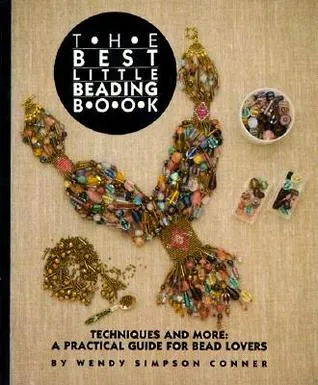 The Best Little Beading Book: Techniques and More: A Practical Guide for Beadlovers