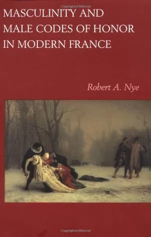 Masculinity and Male Codes of Honor in Modern France