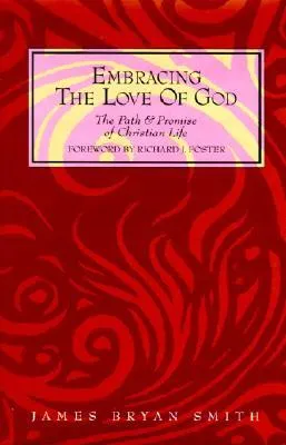 Embracing the Love of God: The Path and Promise of Christian Life