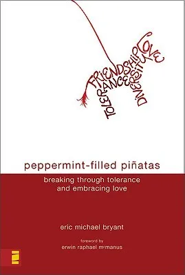 Peppermint-Filled Piñatas: Breaking Through Tolerance and Embracing Love