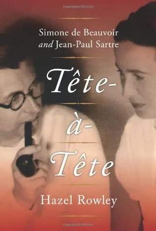 Tête-à-Tête: Simone de Beauvoir and Jean-Paul Sartre